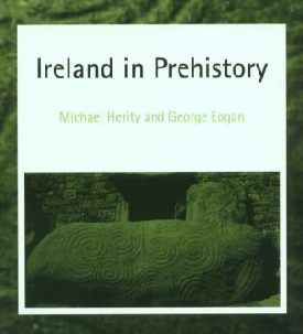 Ireland in Prehistory by Michael Herity and George Eogan.