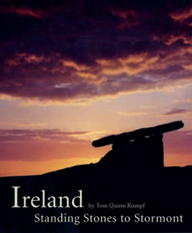 Ireland: Standing Stones to Stormont by Tom Quinn Kumpf